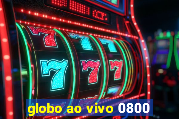 globo ao vivo 0800